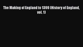 [PDF Download] The Making of England to 1399 (History of England vol. 1) [PDF] Online