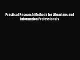 [PDF Download] Practical Research Methods for Librarians and Information Professionals [PDF]