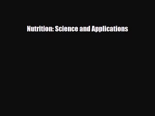 [PDF Download] Nutrition: Science and Applications [PDF] Online