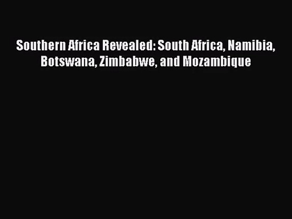 [PDF Download] Southern Africa Revealed: South Africa Namibia Botswana Zimbabwe and Mozambique