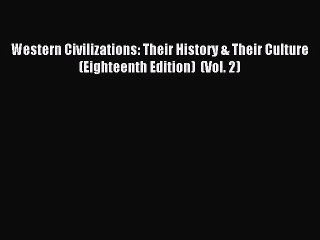 (PDF Download) Western Civilizations: Their History & Their Culture (Eighteenth Edition)  (Vol.
