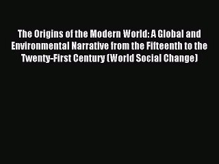 (PDF Download) The Origins of the Modern World: A Global and Environmental Narrative from the