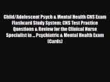 [PDF Download] Child/Adolescent Psych & Mental Health CNS Exam Flashcard Study System: CNS