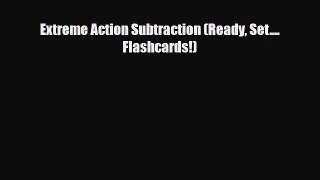 [PDF Download] Extreme Action Subtraction (Ready Set.... Flashcards!) [Download] Full Ebook