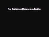 [PDF Download] Five Centuries of Indonesian Textiles [Download] Full Ebook