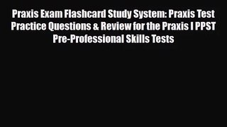 [PDF Download] Praxis Exam Flashcard Study System: Praxis Test Practice Questions & Review