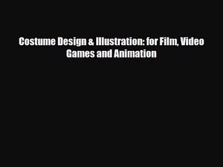 [PDF Download] Costume Design & Illustration: for Film Video Games and Animation [Read] Full