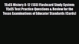 [PDF Download] TExES History 8-12 (133) Flashcard Study System: TExES Test Practice Questions