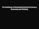PDF Download The Challenge of Developing Statistical Literacy Reasoning and Thinking PDF Online