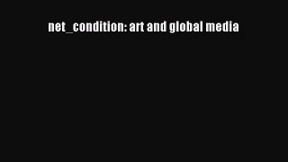 [PDF Download] net_condition: art and global media [Download] Full Ebook