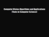 Computer Vision: Algorithms and Applications (Texts in Computer Science)  Free Books