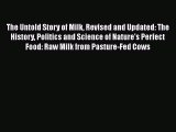 The Untold Story of Milk Revised and Updated: The History Politics and Science of Nature's