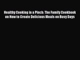 Healthy Cooking in a Pinch: The Family Cookbook on How to Create Delicious Meals on Busy Days