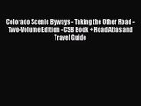 [PDF Download] Colorado Scenic Byways - Taking the Other Road - Two-Volume Edition - CSB Book