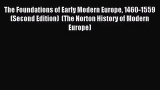 (PDF Download) The Foundations of Early Modern Europe 1460-1559 (Second Edition)  (The Norton