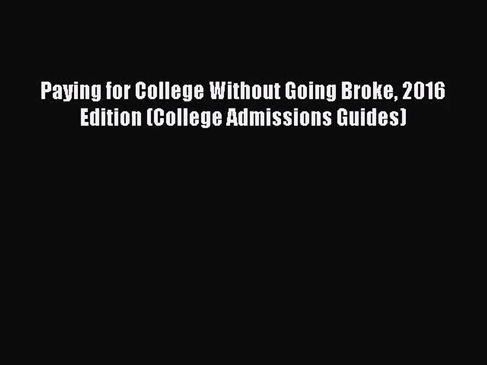 [PDF Download] Paying for College Without Going Broke 2016 Edition (College Admissions Guides)