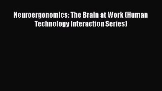 PDF Download Neuroergonomics: The Brain at Work (Human Technology Interaction Series) PDF Full