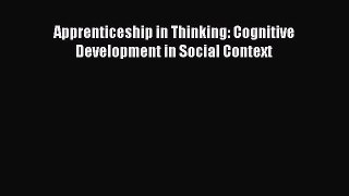 PDF Download Apprenticeship in Thinking: Cognitive Development in Social Context PDF Online