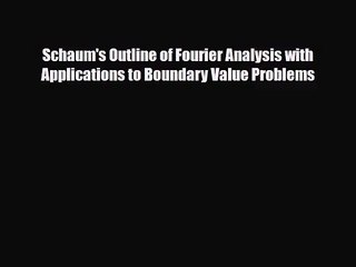 [PDF Download] Schaum's Outline of Fourier Analysis with Applications to Boundary Value Problems