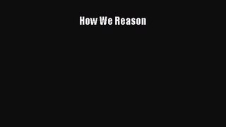 PDF Download How We Reason Download Full Ebook