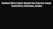 [PDF Download] Southern Africa Safari: Beyond the Concrete Jungle-South Africa Botswana Zambia