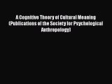 PDF Download A Cognitive Theory of Cultural Meaning (Publications of the Society for Psychological