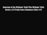 Invasion of the Widows' Club (The Widows' Club Series #2) (Truly Yours Romance Club #11)  Read
