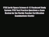 [PDF Download] FTCE Earth/Space Science 6-12 Flashcard Study System: FTCE Test Practice Questions