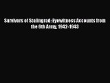 (PDF Download) Survivors of Stalingrad: Eyewitness Accounts from the 6th Army 1942-1943 Read