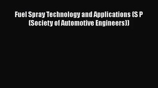 [PDF Download] Fuel Spray Technology and Applications (S P (Society of Automotive Engineers))