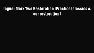 [PDF Download] Jaguar Mark Two Restoration (Practical classics & car restoration) [PDF] Full