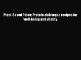 Plant-Based Paleo: Protein-rich vegan recipes for well-being and vitality  Free Books