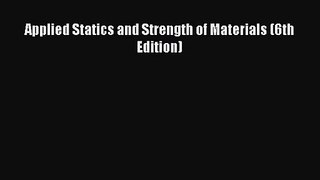 Applied Statics and Strength of Materials (6th Edition) Free Download Book
