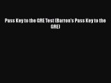 [PDF Download] Pass Key to the GRE Test (Barron's Pass Key to the GRE) [PDF] Full Ebook