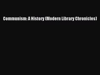 (PDF Download) Communism: A History (Modern Library Chronicles) PDF