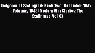 (PDF Download) Endgame at Stalingrad: Book Two: December 1942–-February 1943 (Modern War Studies: