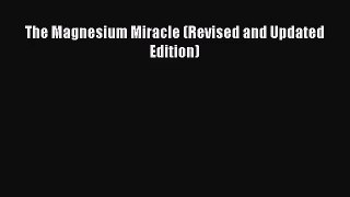 The Magnesium Miracle (Revised and Updated Edition) Free Download Book