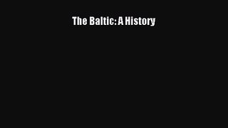 (PDF Download) The Baltic: A History PDF