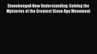 (PDF Download) StonehengeA New Understanding: Solving the Mysteries of the Greatest Stone Age