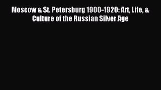 (PDF Download) Moscow & St. Petersburg 1900-1920: Art Life & Culture of the Russian Silver