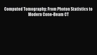 [PDF Download] Computed Tomography: From Photon Statistics to Modern Cone-Beam CT [Read] Online
