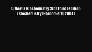 [PDF Download] D. Voet's Biochemistry 3rd (Third) edition (Biochemistry [Hardcover])(2004)