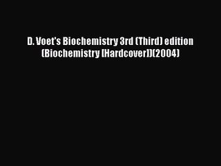 [PDF Download] D. Voet's Biochemistry 3rd (Third) edition (Biochemistry [Hardcover])(2004)