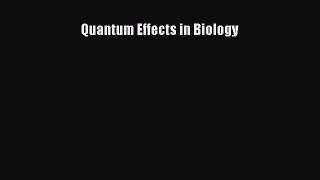 [PDF Download] Quantum Effects in Biology [Read] Full Ebook