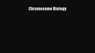 [PDF Download] Chromosome Biology [PDF] Full Ebook