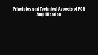 [PDF Download] Principles and Technical Aspects of PCR Amplification [Read] Online