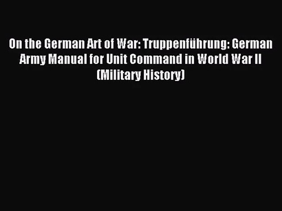 (PDF Download) On the German Art of War: Truppenführung: German Army Manual for Unit Command