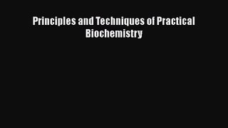 [PDF Download] Principles and Techniques of Practical Biochemistry [Download] Full Ebook