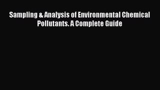 [PDF Download] Sampling & Analysis of Environmental Chemical Pollutants. A Complete Guide [PDF]