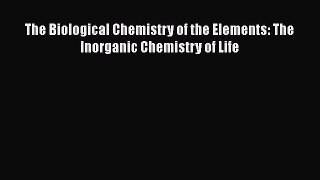 [PDF Download] The Biological Chemistry of the Elements: The Inorganic Chemistry of Life [Download]